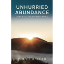 Unhurried Abundance: Living a Full Life in a Messy World