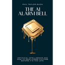 The AI Alarm Bell: Artificial Intelligence and How to Save Human Culture Before It's Too Late