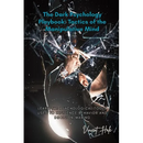 The Dark Psychology Playbook: Learn the Psychological Tools Used to Influence Behavior and Decision-Making