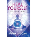 Heal Yourself: Body Mind Spirit