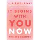 It Begins with You Now: The Workbook