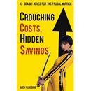 Crouching Costs, Hidden Savings: 10 Deadly Moves for the Frugal Warrior
