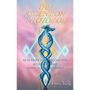 The Ascension Protocol: Keys from the Dragons for Accessing Your Divine Human Blueprint