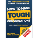How to Have Tough Conversations: The Framework for Great Leaders to Say What Needs to Be Said When the Pressure Is On