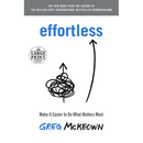 Effortless: Make It Easier to Do What Matters Most
