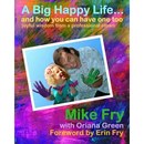 A Big Happy Life... and how you can have one too!