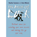 The Book of Luck: Brilliant Ideas for Creating Your Own Success and Making Life Go Your Way