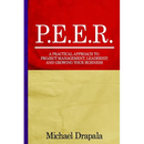 P.E.E.R.: A Practical Approach to Project Management, Leadership, and Growing Your Business.