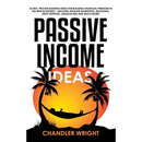 Passive Income: Ideas - 35 Best, Proven Business Ideas for Building Financial Freedom in the New Economy - Includes Affiliate Marketing, Blogging, Dro