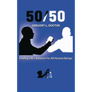 50/50: Finding Life's Balance for All Human Beings
