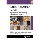 Latin-American Seeds: Agronomic, Processing and Health Aspects