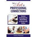 The Art of Professional Connections: Success Strategies for Networking in Person and Online