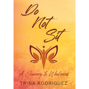 Do Not Sit: A Journey to Wholeness