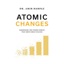 Atomic Changes: Harnessing the Unseen Forces That Drive Great Success