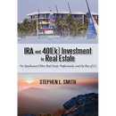 IRA and 401(k) Investment in Real Estate: For Syndicators, Other Real Estate Professionals, and the Rest of Us