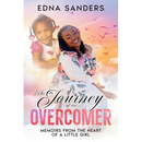 The Journey of an Overcomer: Memoirs from the Heart of a Little Girl