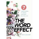 The WORD EFFECT: 7 Simple Words to Create Your Most Beautiful Life