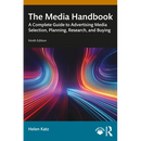 The Media Handbook: A Complete Guide to Advertising Media Selection, Planning, Research, and Buying