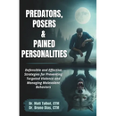 Predators, Posers, and Pained Personalities: Defensible and Effective Strategies to Prevent Targeted Violence and Manage Malevolent Behaviors