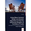 Using Mean-Variance Model and Genetic Algorithm to Find the Optimized Weights of Portfolio of Funds