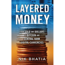 Layered Money: From Gold and Dollars to Bitcoin and Central Bank Digital Currencies