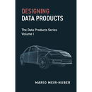 Designing Data Products: The Data Products Series Volume I