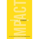 Becoming a Leader of Impact: How Your Influence Can Change the World