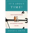 It's About Time!: How to Grow Revenue with Prospect-Centered Selling