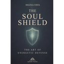 The Soul Shield: The Art of Energetic Defense