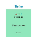 A to B Guide to Delegation