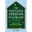 The Mortgage Freedom Playbook: Easy and Proven Step -by-Step Methods