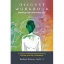 Disgust Workbook - Healing from the Inside Out: A Trauma-Informed Guide to Shame, Survival, and Self-Compassion