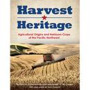Harvest Heritage: Agricultural Origins and Heirloom Crops of the Pacific Northwest