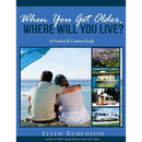 When You Get Older, Where Will You Live?: A Practical and Creative Guide