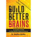 Build Better Brains!: A Leader's Guide to the World of Neuroscience