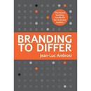 Branding to Differ: The Brand Building Handbook for Business Leaders