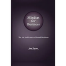 Mindset for Business: The Art and Science of Sound Decisions