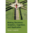 Making Decisions: Analytics, Cognition, and Application
