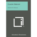 Claude Debussy: Master of Dreams