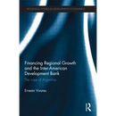 Financing Regional Growth and the Inter-American Development Bank: The Case of Argentina