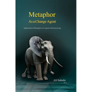 Metaphor as a Change Agent: Application of Metaphors in Cognitive Restructuring