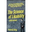 The Science of Likability: 60 Evidence-Based Methods to Radiate Charisma, Make a Powerful Impression, Win Friends, and Trigger Attraction
