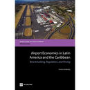 Airport Economics in Latin America and the Caribbean: Benchmarking, Regulation, and Pricing