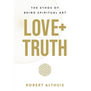 Love+Truth: The Ethos of Being Spiritual Art