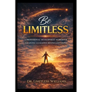 Be Limitless: A Professional Development Workbook for Living and Leading Beyond Limitations
