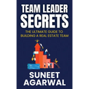 Team Leader Secrets: The Ultimate Guide to Building a Real Estate Team