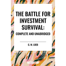 The Battle for Investment Survival: Complete and Unabridged by G. M. Loeb