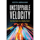 Unstoppable Velocity: Turn Your Goals Into a Reality, Faster!