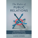 Rules of Public Relations: Legal and Ethical Issues in Contemporary Practice