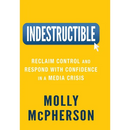 Indestructible: Reclaim Control and Respond with Confidence in a Media Crisis